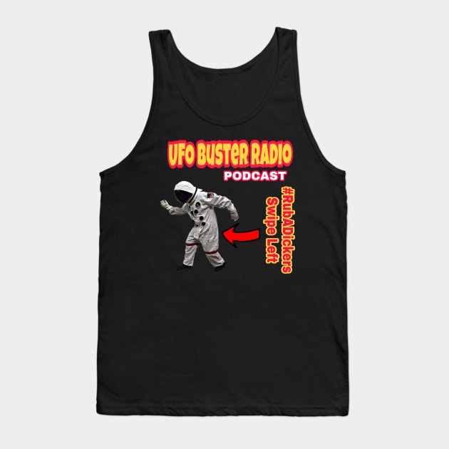 UFO Buster Radio #RubADickers Swipe Left Tank Top by UFOBusterRadio42